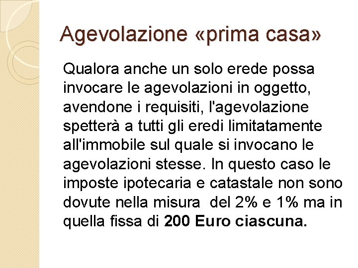 Agevolazione «prima casa» Qualora anche un solo erede possa invocare le agevolazioni in oggetto,