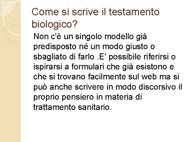 Come si scrive il testamento biologico? Non c'è un singolo modello già predisposto né