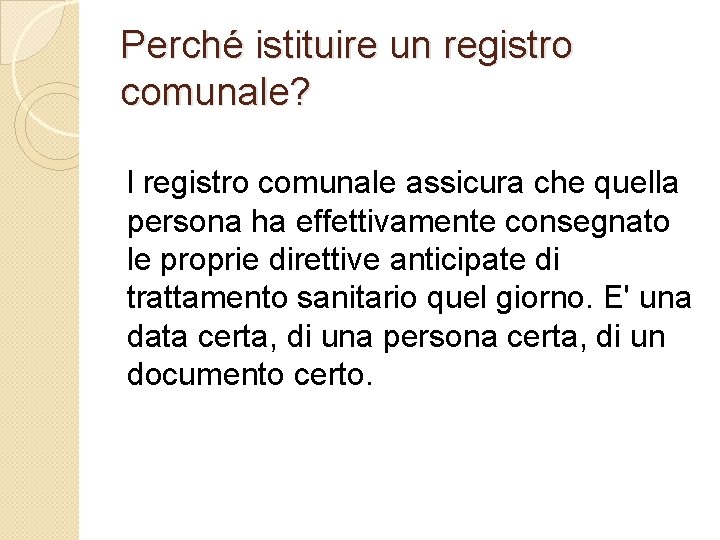 Perché istituire un registro comunale? l registro comunale assicura che quella persona ha effettivamente