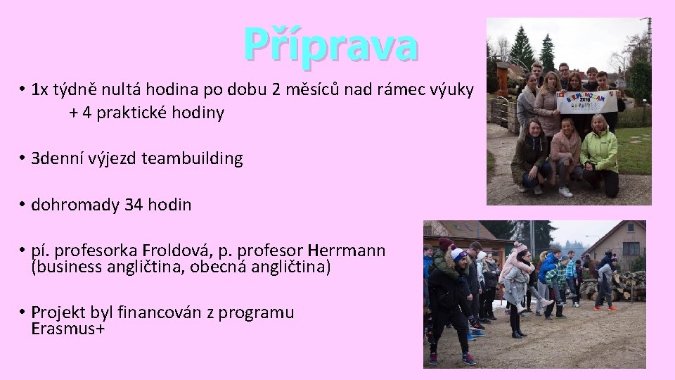 Příprava • 1 x týdně nultá hodina po dobu 2 měsíců nad rámec výuky