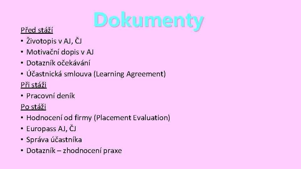 Dokumenty Před stáží • Životopis v AJ, ČJ • Motivační dopis v AJ •