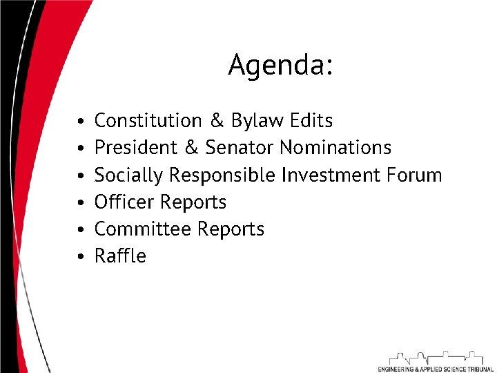 Agenda: • • • Constitution & Bylaw Edits President & Senator Nominations Socially Responsible