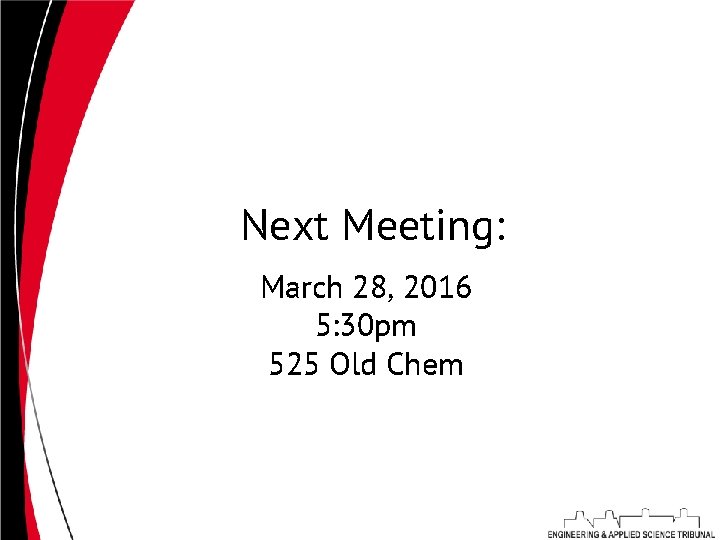 Next Meeting: March 28, 2016 5: 30 pm 525 Old Chem 