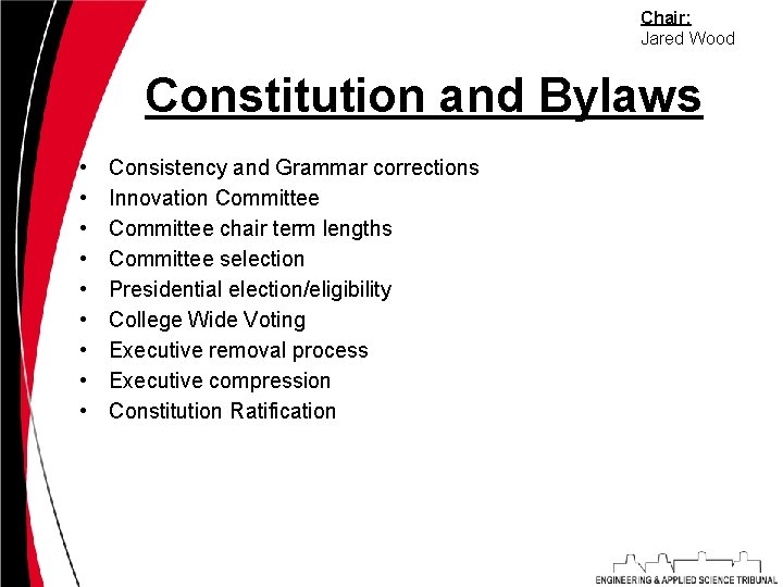 Chair: Jared Wood Constitution and Bylaws • • • Consistency and Grammar corrections Innovation