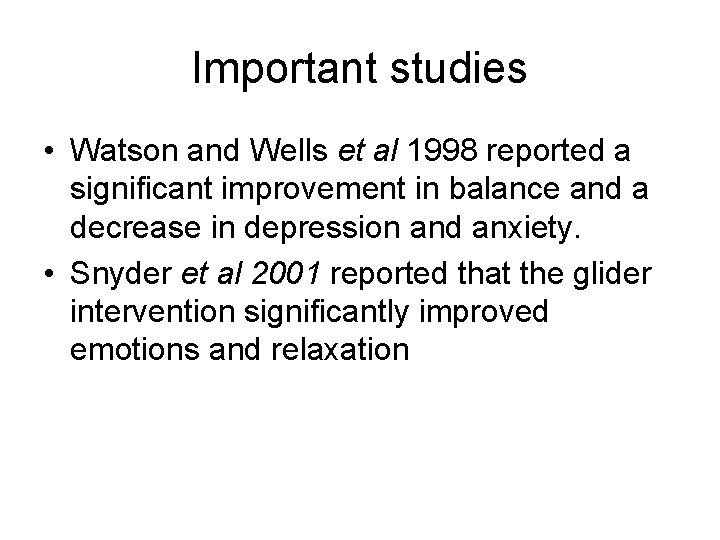 Important studies • Watson and Wells et al 1998 reported a significant improvement in