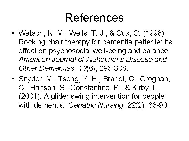 References • Watson, N. M. , Wells, T. J. , & Cox, C. (1998).