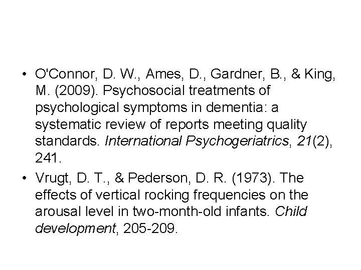  • O'Connor, D. W. , Ames, D. , Gardner, B. , & King,