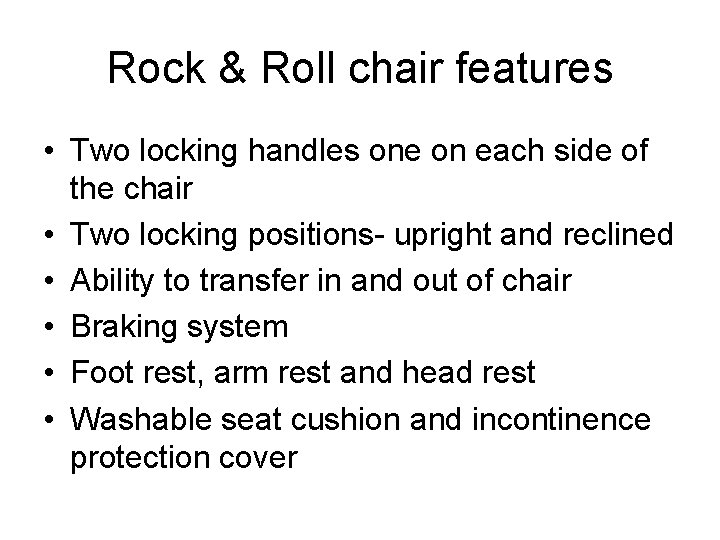 Rock & Roll chair features • Two locking handles one on each side of