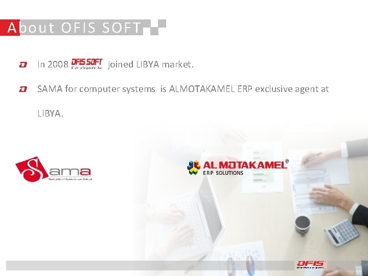 About OFIS SOFT In 2008 joined LIBYA market. SAMA for computer systems is ALMOTAKAMEL