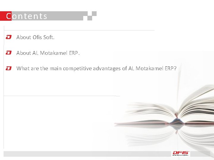 Contents About Ofis Soft. About AL Motakamel ERP. What are the main competitive advantages