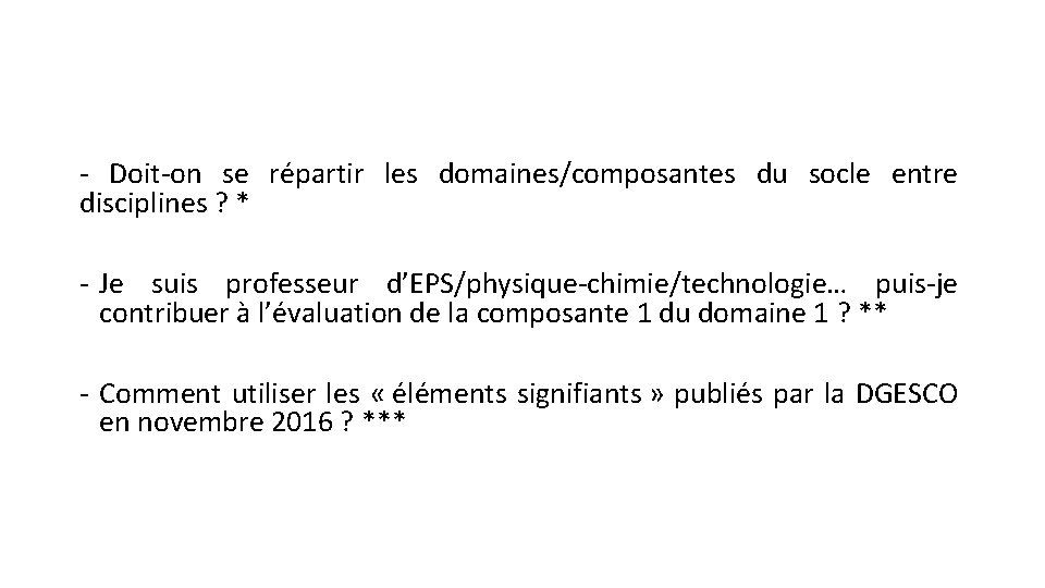 - Doit-on se répartir les domaines/composantes du socle entre disciplines ? * - Je