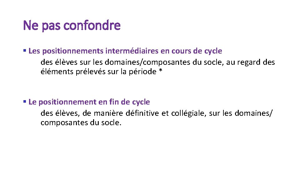 Ne pas confondre § Les positionnements intermédiaires en cours de cycle des élèves sur