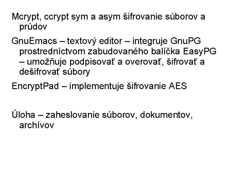 Mcrypt, ccrypt sym a asym šifrovanie súborov a prúdov Gnu. Emacs – textový editor