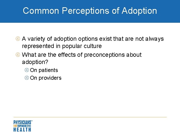 Common Perceptions of Adoption A variety of adoptions exist that are not always represented