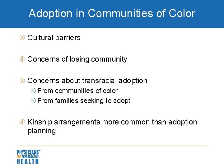 Adoption in Communities of Color Cultural barriers Concerns of losing community Concerns about transracial