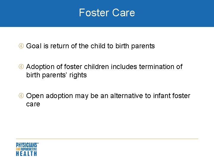 Foster Care Goal is return of the child to birth parents Adoption of foster