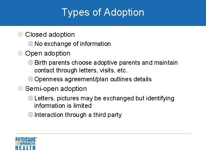 Types of Adoption Closed adoption No exchange of information Open adoption Birth parents choose