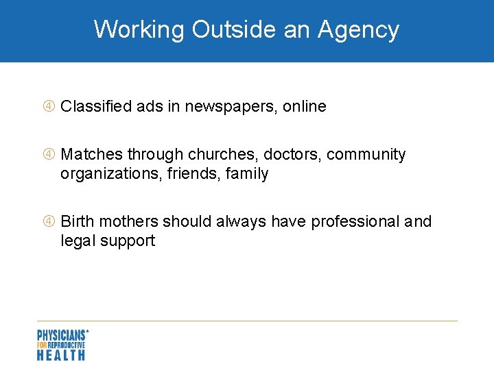 Working Outside an Agency Classified ads in newspapers, online Matches through churches, doctors, community