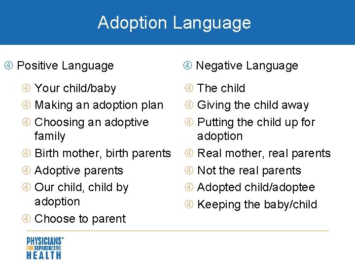 Adoption Language Positive Language Your child/baby Making an adoption plan Choosing an adoptive family