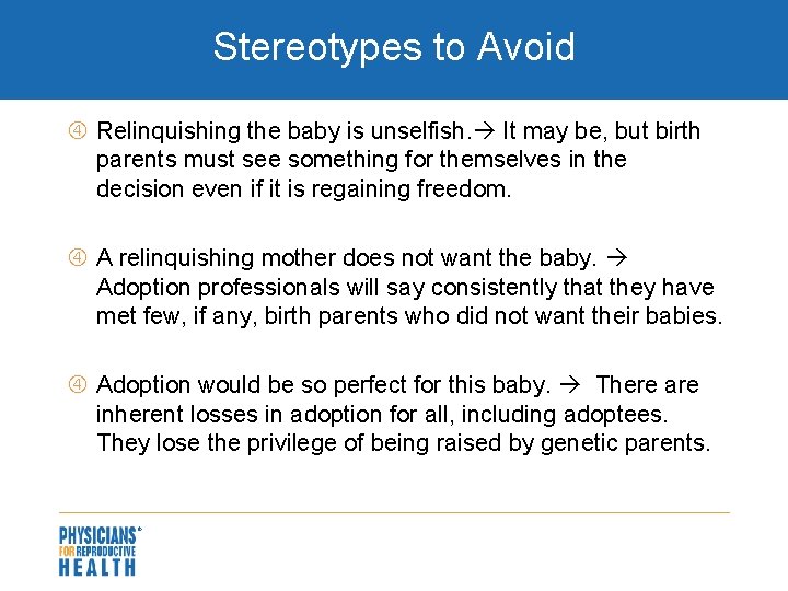 Stereotypes to Avoid Relinquishing the baby is unselfish. It may be, but birth parents