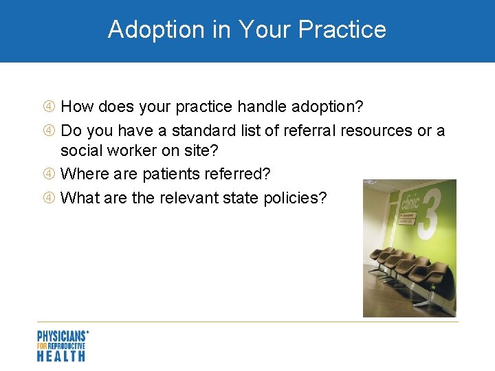 Adoption in Your Practice How does your practice handle adoption? Do you have a