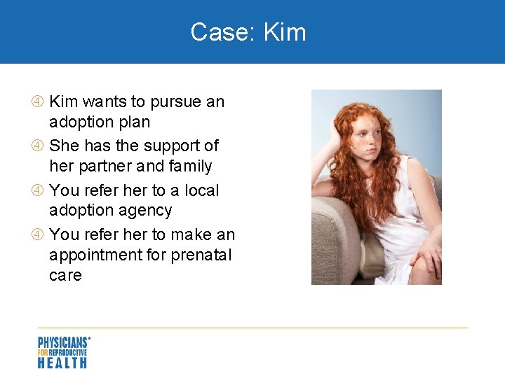 Case: Kim wants to pursue an adoption plan She has the support of her
