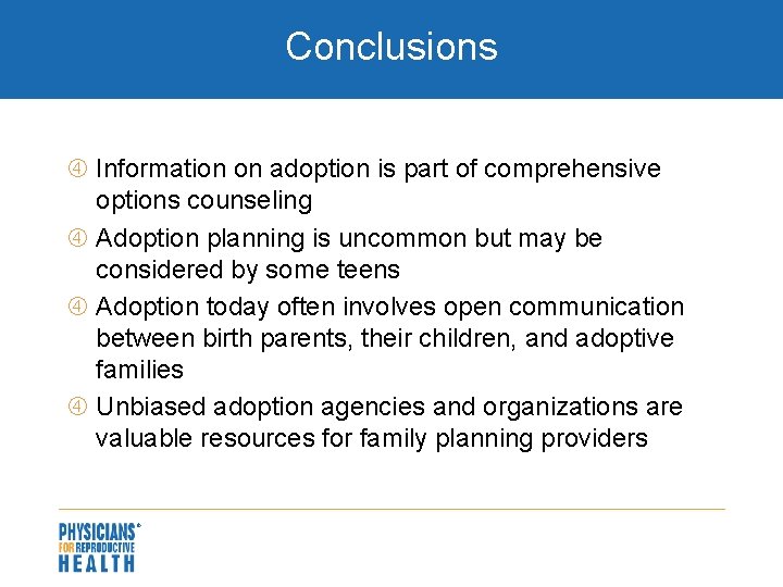 Conclusions Information on adoption is part of comprehensive options counseling Adoption planning is uncommon