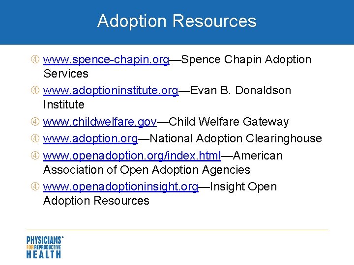 Adoption Resources www. spence-chapin. org—Spence Chapin Adoption Services www. adoptioninstitute. org—Evan B. Donaldson Institute