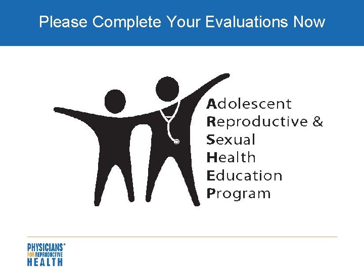 Please Complete Your Evaluations Now 