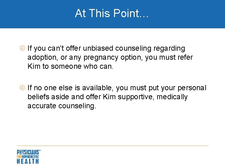 At This Point… If you can’t offer unbiased counseling regarding adoption, or any pregnancy