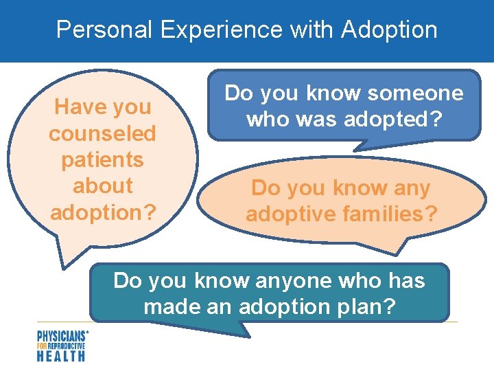 Personal Experience with Adoption Have you counseled patients about adoption? Do you know someone