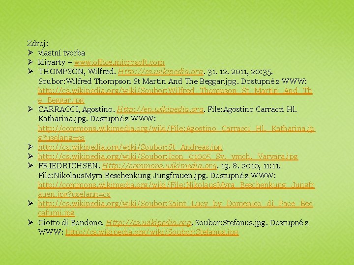 Zdroj: Ø vlastní tvorba Ø kliparty – www. office. microsoft. com Ø THOMPSON, Wilfred.