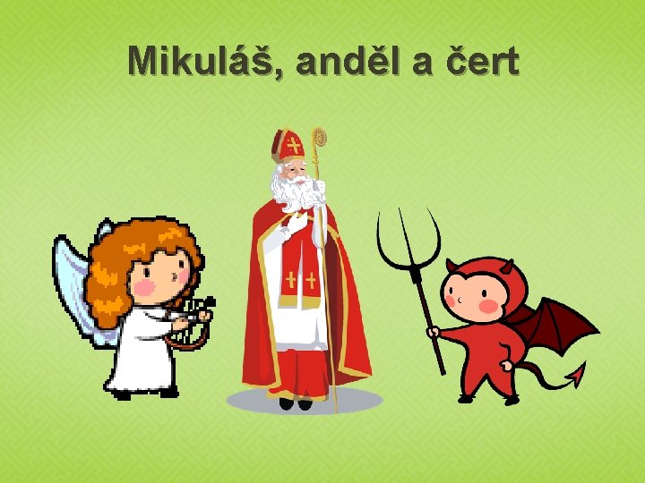 Mikuláš, anděl a čert 