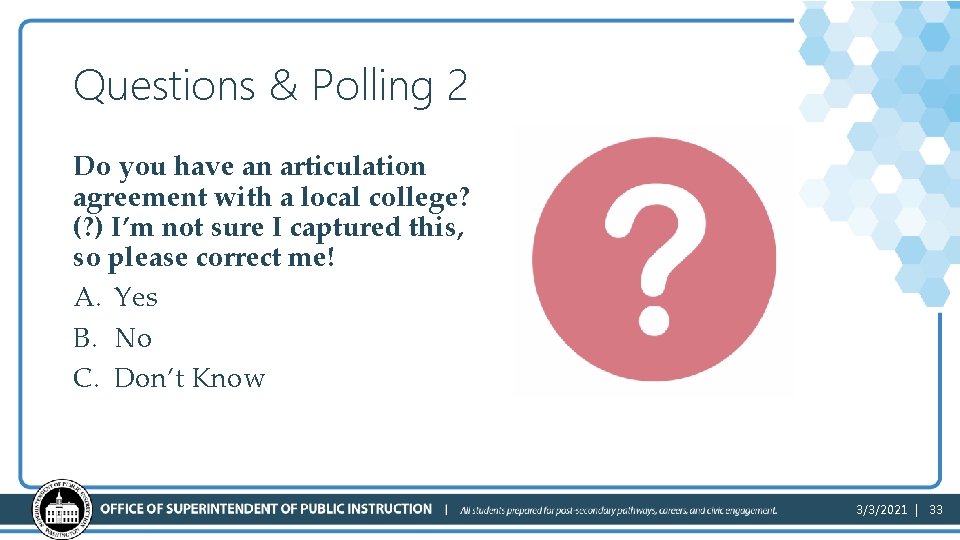 Questions & Polling 2 Do you have an articulation agreement with a local college?