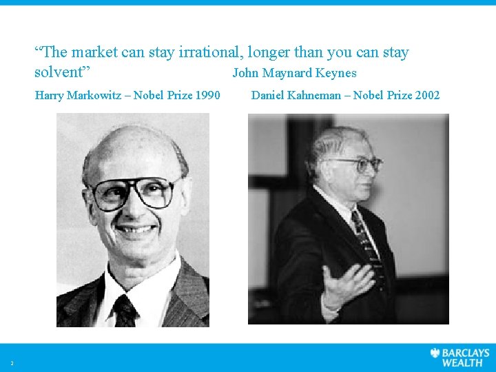 “The market can stay irrational, longer than you can stay solvent” John Maynard Keynes