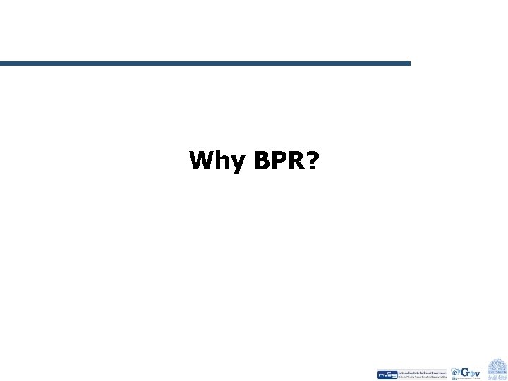 Why BPR? 