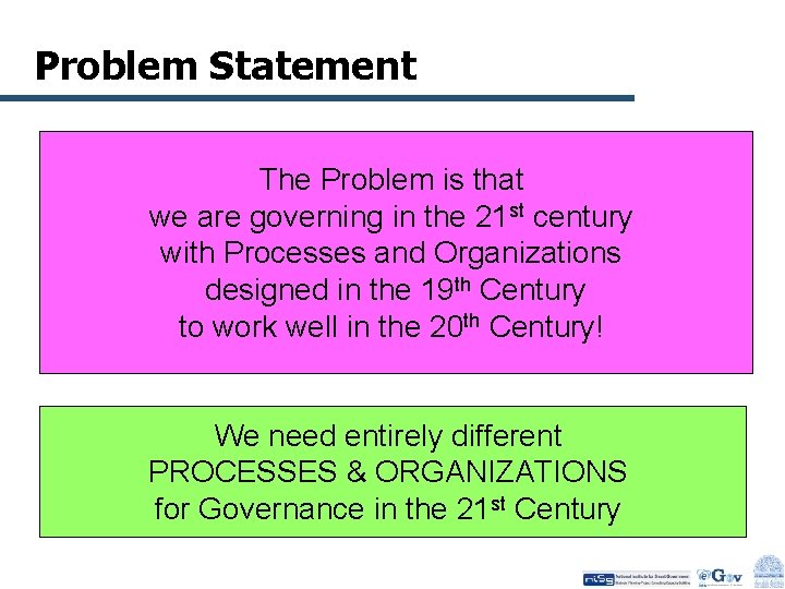 Problem Statement The Problem is that we are governing in the 21 st century