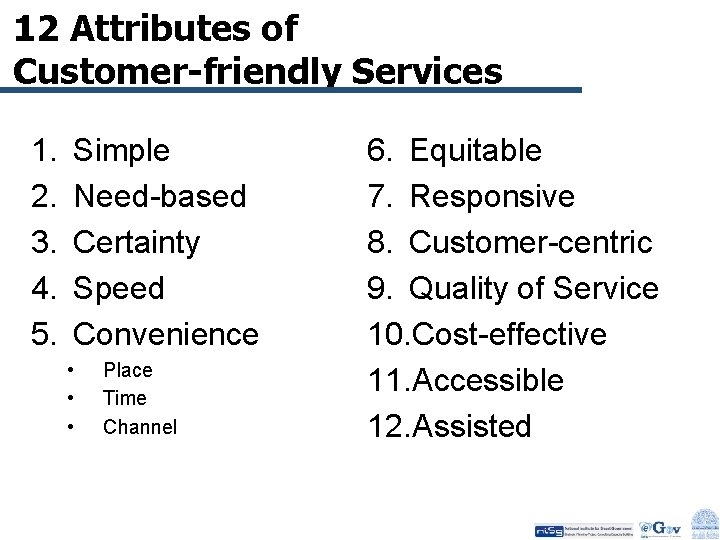 12 Attributes of Customer-friendly Services 1. 2. 3. 4. 5. Simple Need-based Certainty Speed