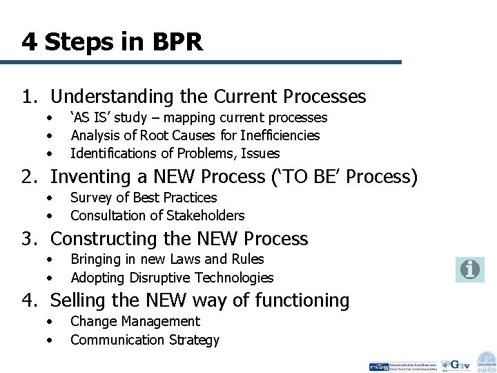 4 Steps in BPR 1. Understanding the Current Processes • • • ‘AS IS’