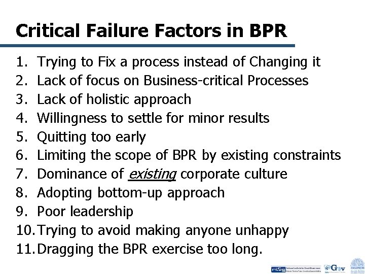 Critical Failure Factors in BPR 1. Trying to Fix a process instead of Changing