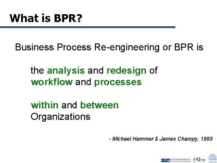 What is BPR? Business Process Re-engineering or BPR is the analysis and redesign of