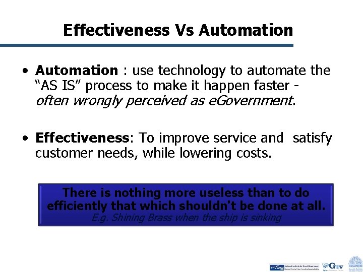 Effectiveness Vs Automation • Automation : use technology to automate the “AS IS” process