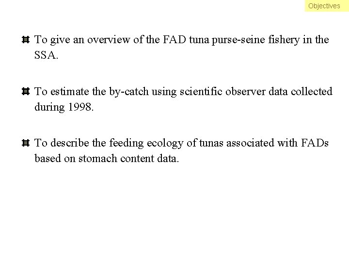 Objectives To give an overview of the FAD tuna purse-seine fishery in the SSA.