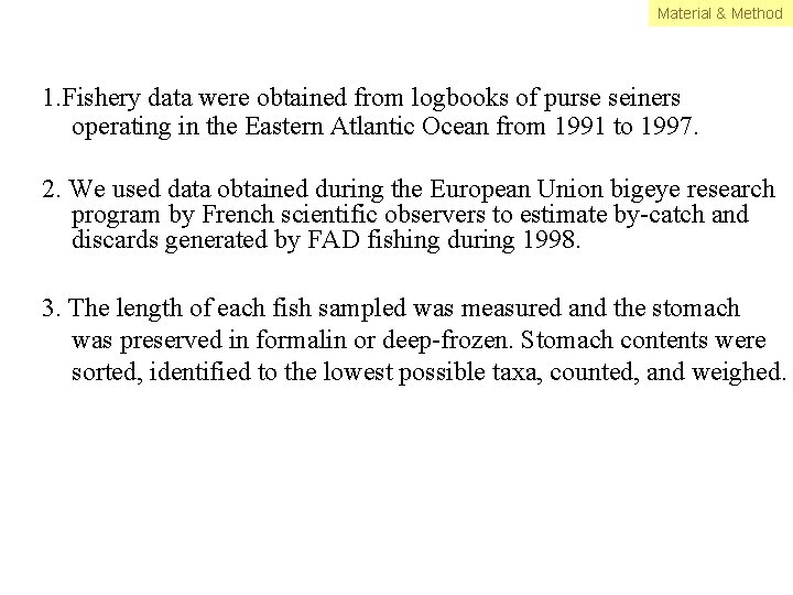 Material & Method 1. Fishery data were obtained from logbooks of purse seiners operating