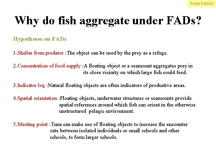 From: FADIO Why do fish aggregate under FADs? Hypotheses on FADs 1. Shelter from
