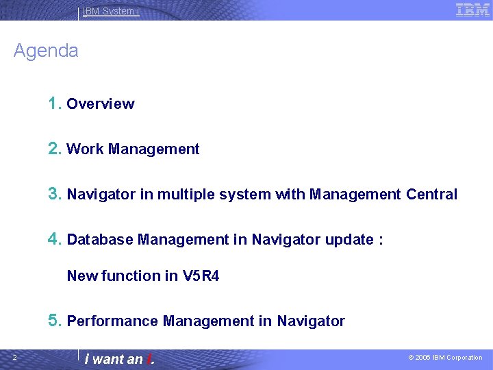 IBM System i Agenda 1. Overview 2. Work Management 3. Navigator in multiple system