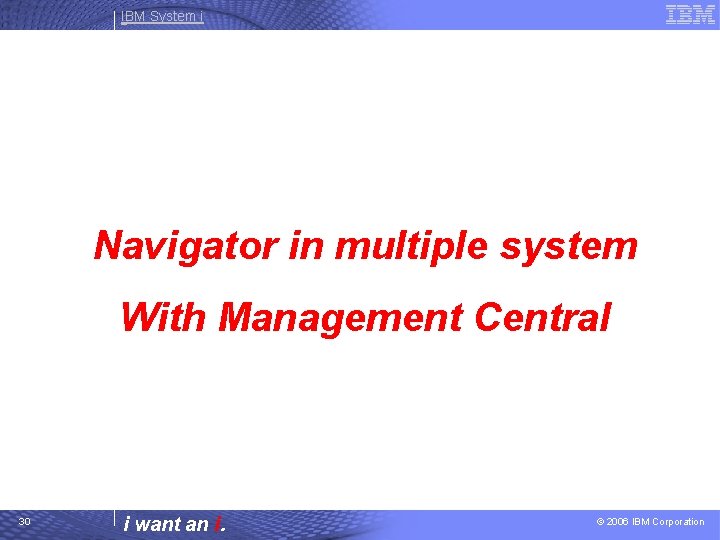 IBM System i Navigator in multiple system With Management Central 30 i want an