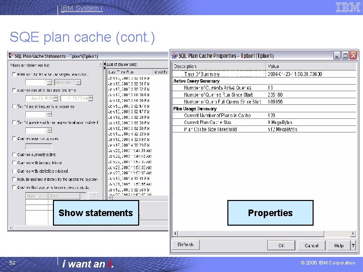 IBM System i SQE plan cache (cont. ) Show statements 52 i want an