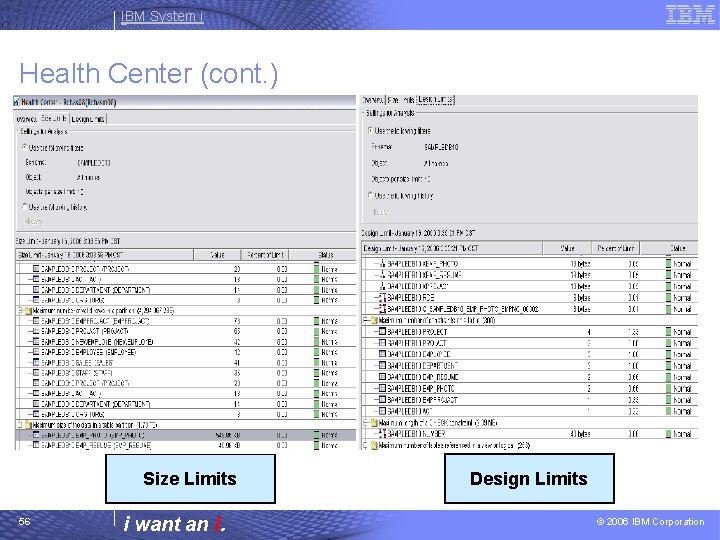 IBM System i Health Center (cont. ) Size Limits 56 i want an i.