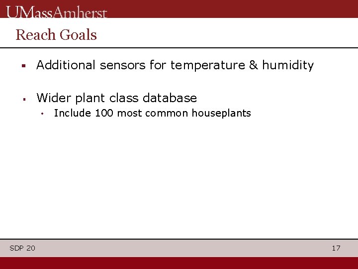 Reach Goals ▪ Additional sensors for temperature & humidity ▪ Wider plant class database